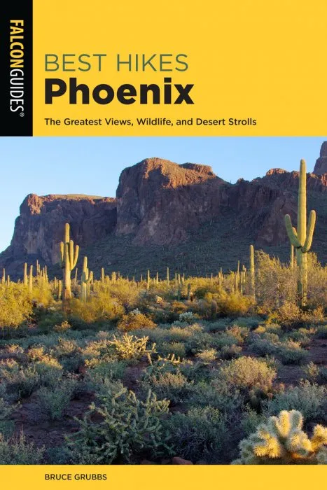 Best Hikes Phoenix: The Greatest Views, Wildlife, and Desert Strolls (Best Hikes Near), 2nd Edition