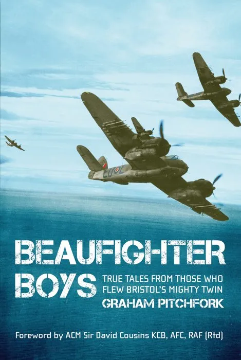 Beaufighter Boys: True Tales from Those who flew the 'Whispering Death'