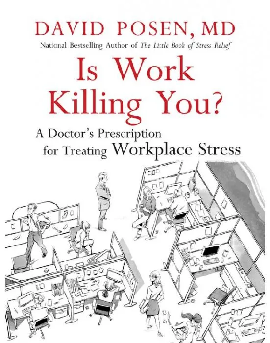 Is Work Killing You?: A Doctor's Prescription for Treating Workplace Stress