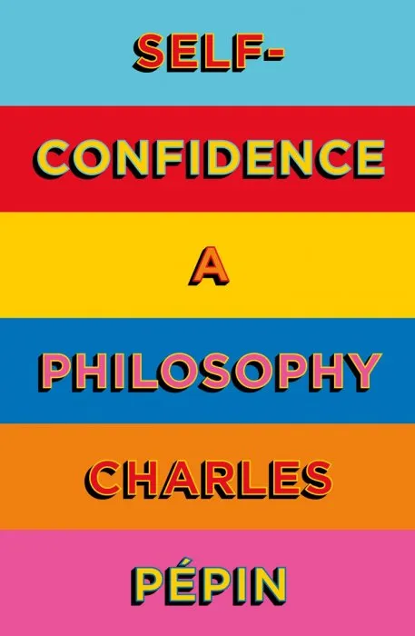 Self-Confidence: A Philosophy, UK Edition