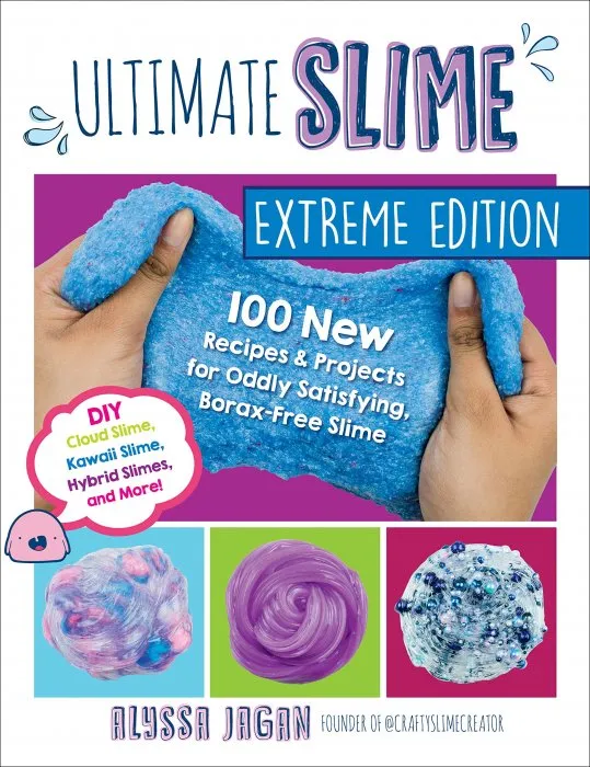 Ultimate Slime Extreme Edition: 100 New Recipes and Projects for Oddly Satisfying, Borax-Free Slime