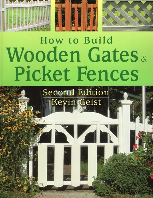 How to Build Wooden Gates & Picket Fences, 2nd Edition