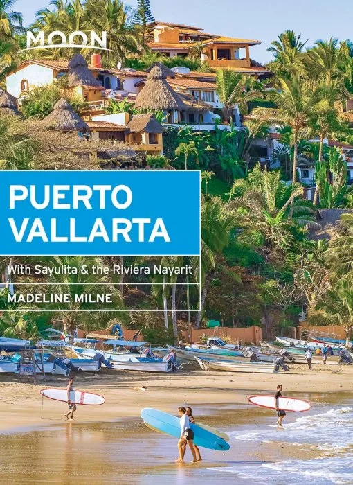 Moon Puerto Vallarta: With Sayulita & the Riviera Nayarit (Moon Travel Guide)