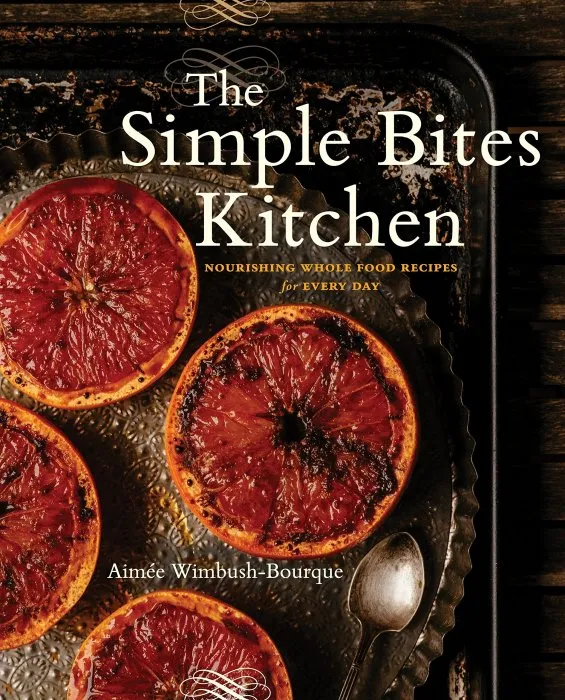 The Simple Bites Kitchen: Nourishing Whole Food Recipes for Every Day