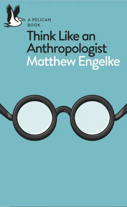 Think Like an Anthropologist (Pelican)