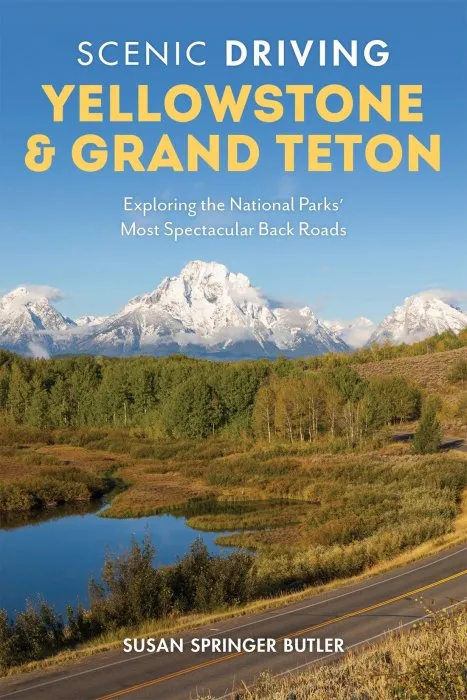 Scenic Driving Yellowstone & Grand Teton: Exploring the National Parks' Most Spectacular Back Roads (Scenic Driving), 4th Edition