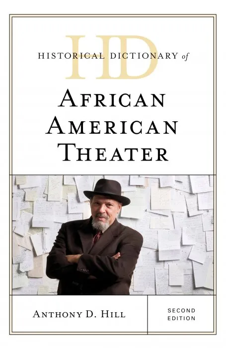 Historical Dictionary of African American Theater (Historical Dictionaries of Literature and the Arts), 2nd Edition