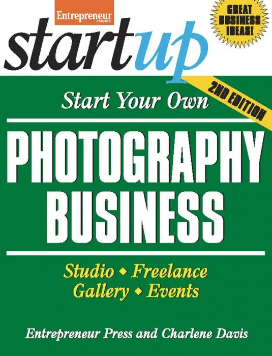 Start Your Own Photography Business: Studio, Freelance, Gallery, Events (StartUp), 2nd Edition