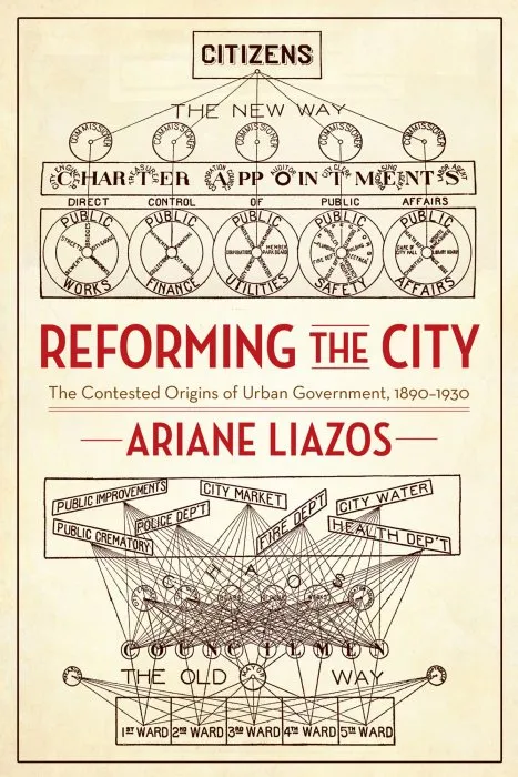 Reforming the City: The Contested Origins of Urban Government, 1890–1930