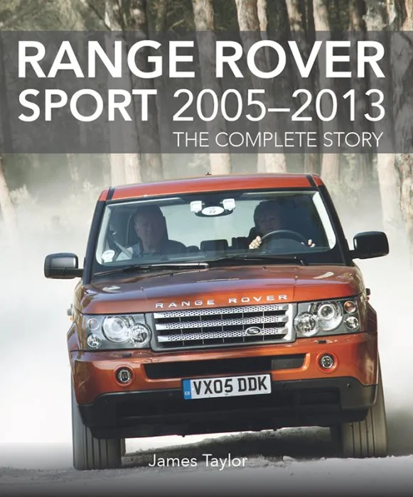 Range Rover Sport 2005-2013: The Complete Story