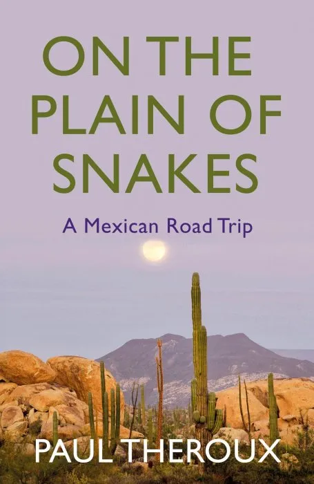 On the Plain of Snakes: A Mexican Road Trip, UK Edition