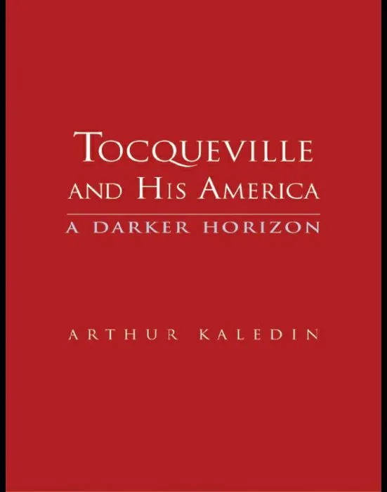 Tocqueville and His America: A Darker Horizon