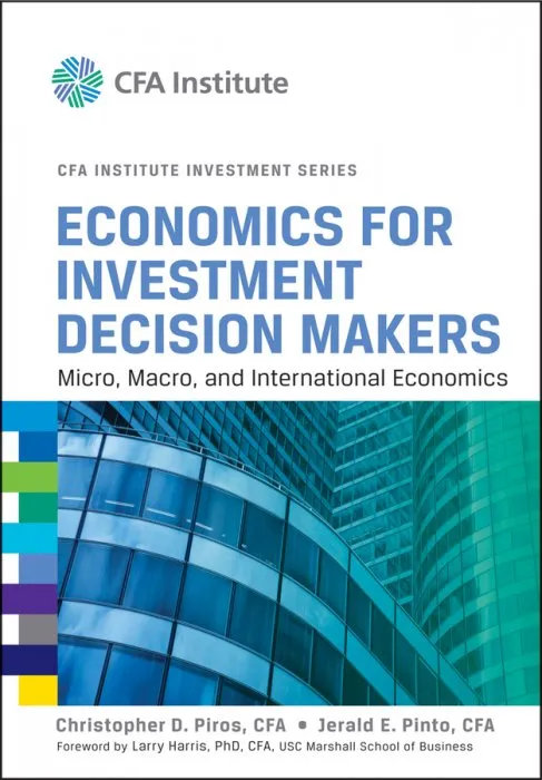 Economics for Investment Decision Makers: Micro, Macro, and International Economics (CFA Institute Investment)