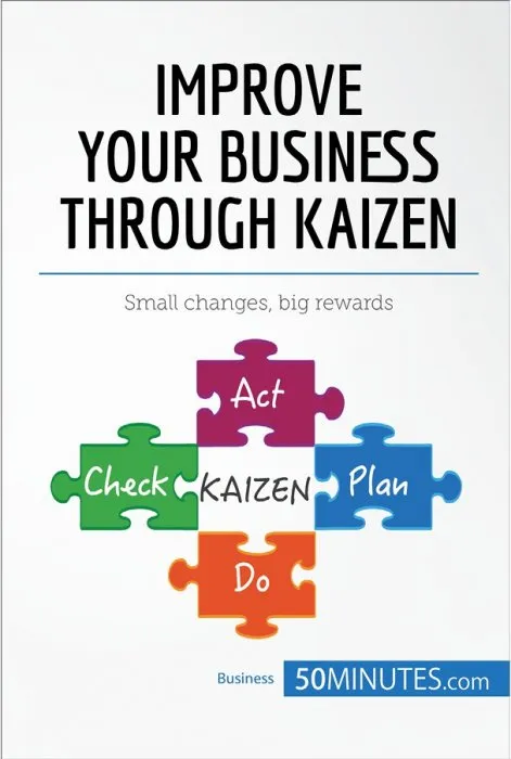 Improve Your Business Through Kaizen: Boost your results with continuous improvement (Management & Marketing, Book 29)
