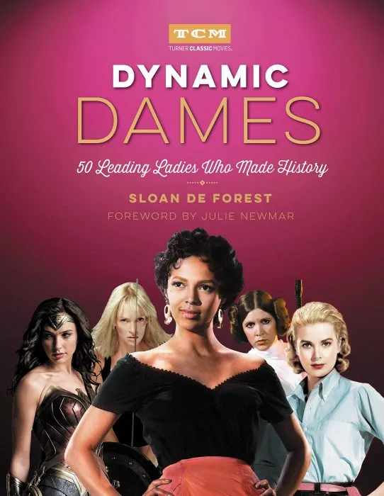 Dynamic Dames: 50 Leading Ladies Who Made History (Turner Classic Movies)