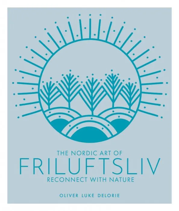 The Nordic Art of Friluftsliv: Reconnect with Nature