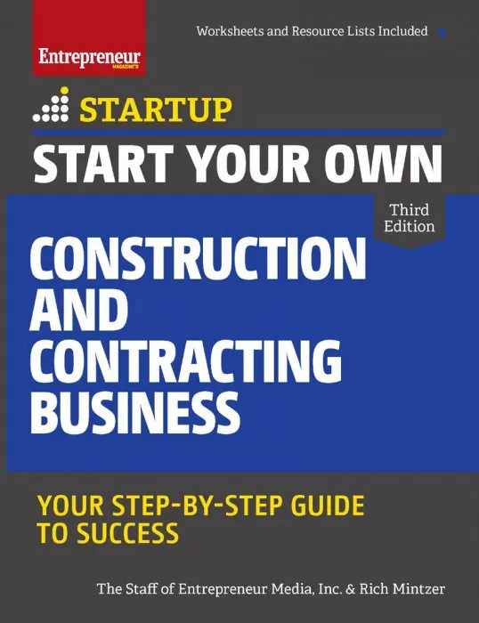 Start Your Own Construction and Contracting Business: Your Step-by-Step Guide to Success (StartUp), 3rd Edition