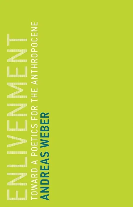 Enlivenment: Toward a Poetics for the Anthropocene (Untimely Meditations, Book 16)
