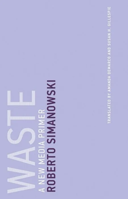 Waste: A New Media Primer (Untimely Meditations, Book 15)