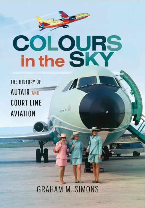Colours in the Sky: The History of Autair and Court Line Aviation