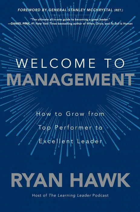 Welcome to Management: How to Grow From Top Performer to Excellent Leader