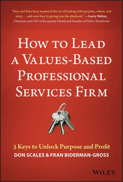 How to Lead a Values-Based Professional Services Firm: 3 Keys to Unlock Purpose and Profit