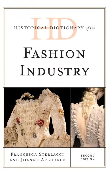Historical Dictionary of the Fashion Industry (Historical Dictionaries of Professions and Industries), 2nd Edition