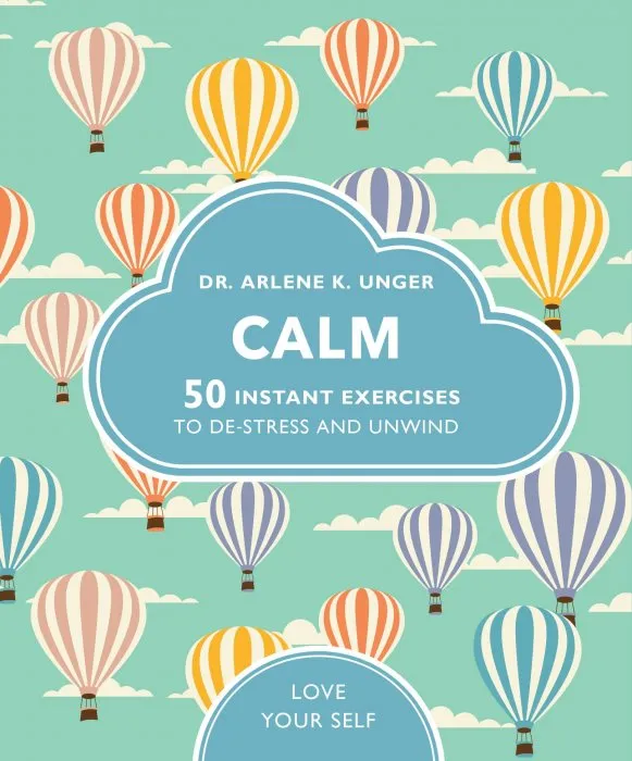 Calm: 50 mindfulness exercises to de-stress wherever you are (Love Your Self)