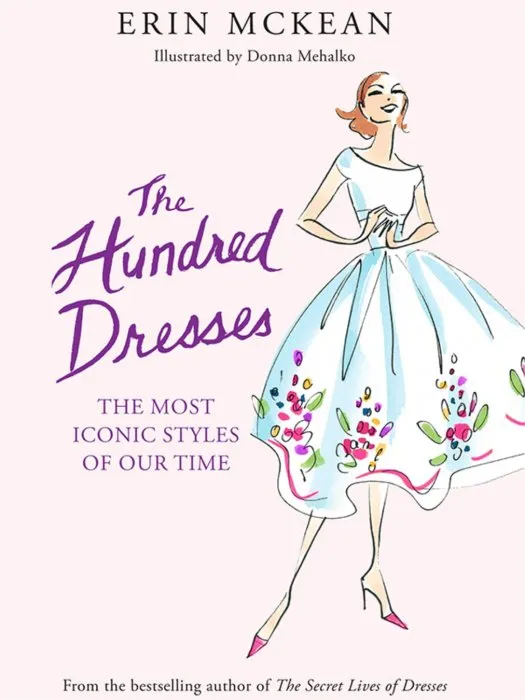 The Hundred Dresses: The Most Iconic Styles of Our Time