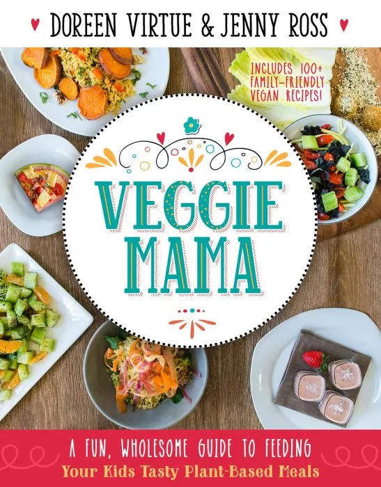 Veggie Mama: A Fun, Wholesome Guide to Feeding Your Kids Tasty Plant-Based Meals