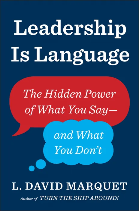 Leadership Is Language: The Hidden Power of What You Say—and What You Don't