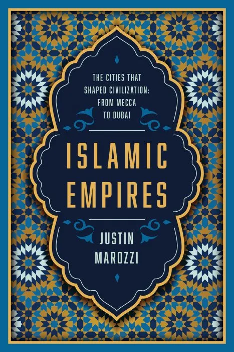 Islamic Empires: The Cities that Shaped Civilization?From Mecca to Dubai