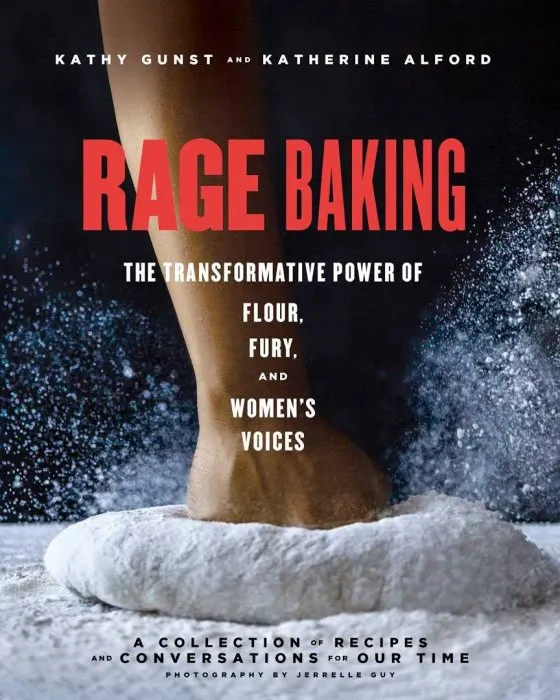 Rage Baking: The Transformative Power of Flour, Fury, and Women's Voices