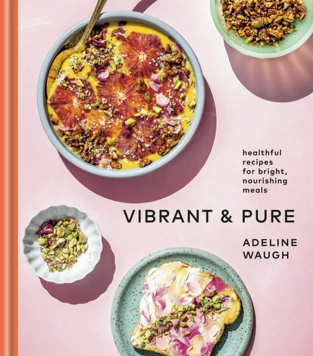 Vibrant and Pure: Healthful Recipes for Bright, Nourishing Meals