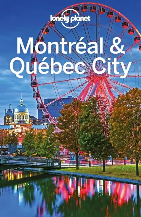 Lonely Planet Montreal & Quebec City, 5th Edition (Travel Guide)