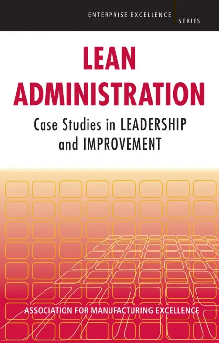 Lean Administration: Case Studies in Leadership and Improvement