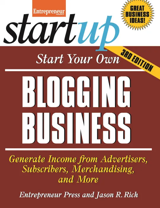 Start Your Own Blogging Business: Generate Income from Advertisers, Subscribers, Merchandising, and More (StartUp), 3rd Edition