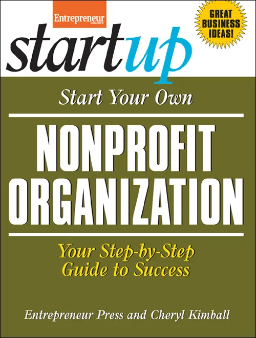 Start Your Own Nonprofit Organization: Your Step-By-Step Guide to Success (StartUp)