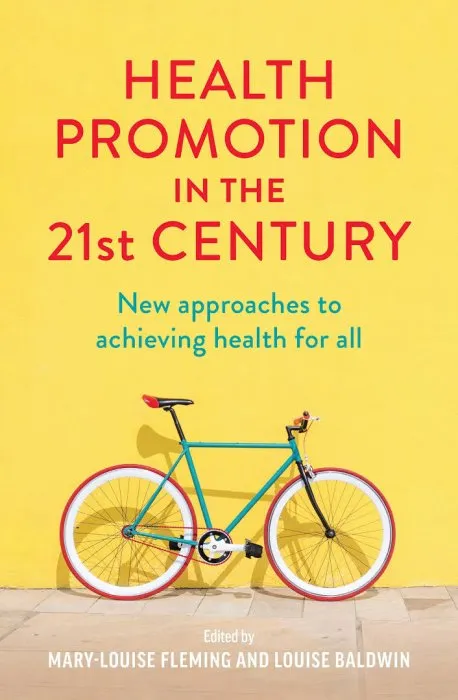 Health Promotion in the 21st Century: New approaches to achieving health for all