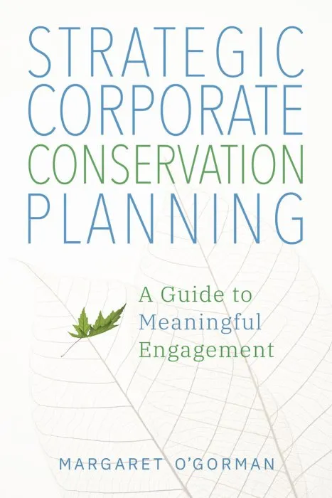Strategic Corporate Conservation Planning: A Guide to Meaningful Engagement
