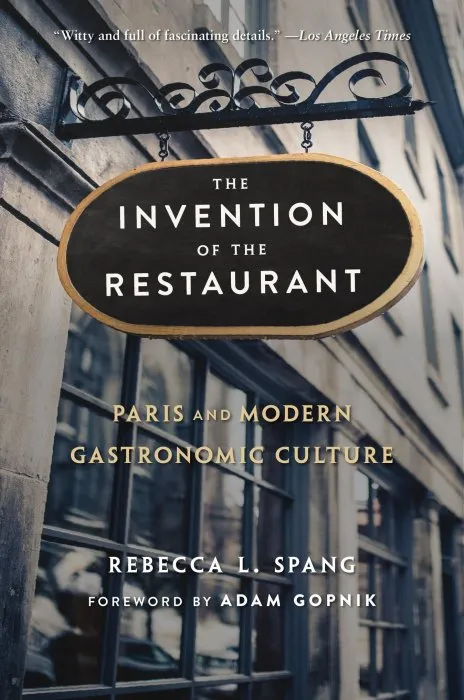 The Invention of the Restaurant: Paris and Modern Gastronomic Culture, With a New Preface (Harvard Historical Studies, Book 135), 2nd Edition