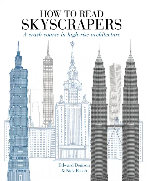 How to Read Skyscrapers: A Crash Course in High-Rise Architecture