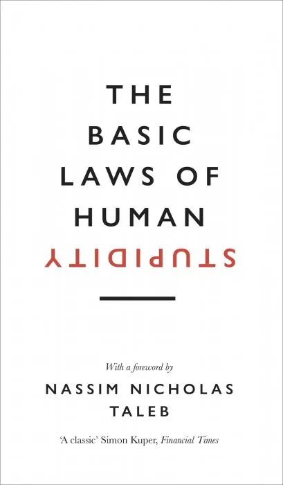 The Basic Laws of Human Stupidity: The International Bestseller