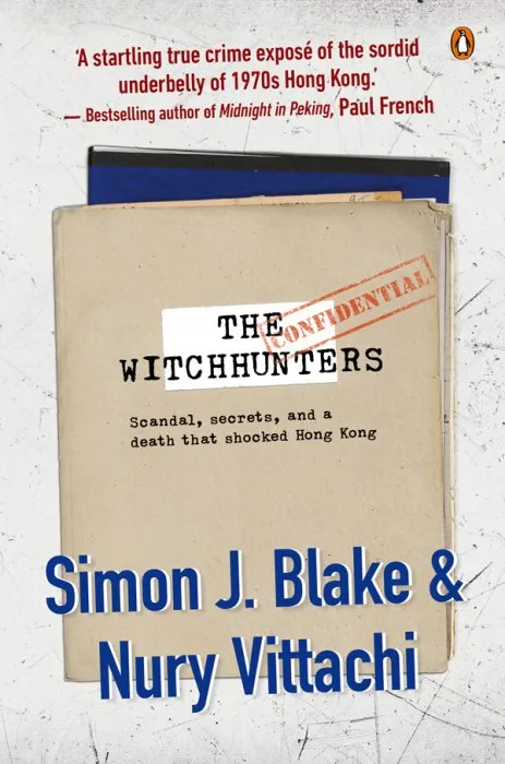 The Witchhunters: Scandal, Secrets, and a Death That Shocked Hong Kong