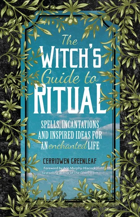 The Witch's Guide to Ritual: Spells, Incantations and Inspired Ideas for an Enchanted Life
