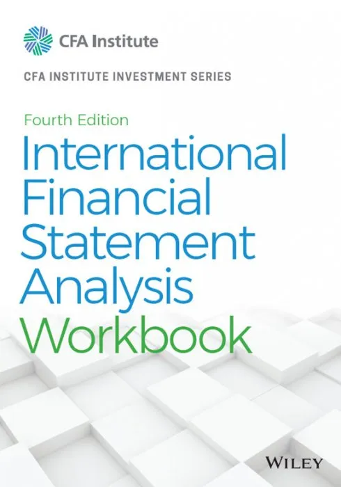 International Financial Statement Analysis Workbook (CFA Institute Investment), 4th Edition
