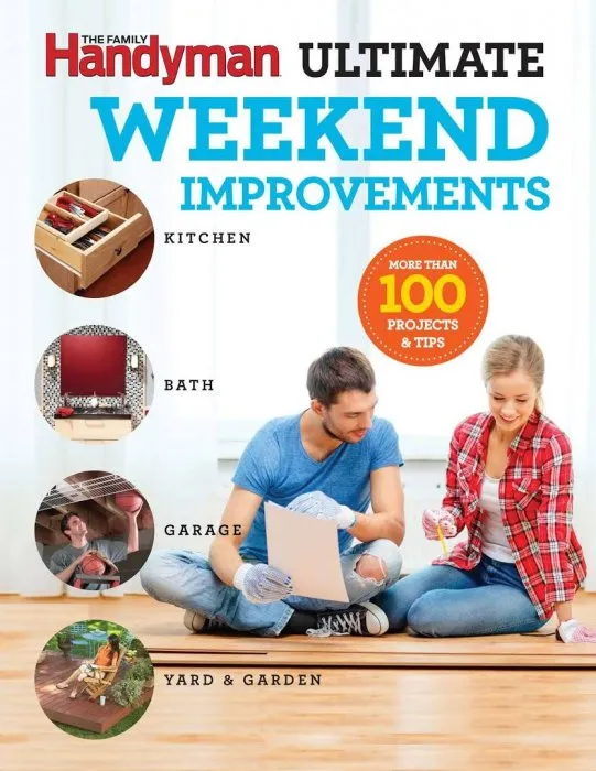Family Handyman Ultimate Weekend Improvements (Family Handyman Ultimate Projects)