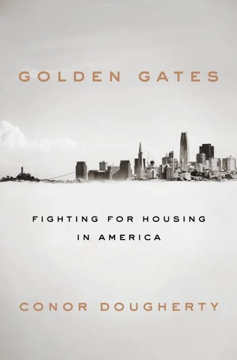 Golden Gates: Fighting for Housing—and Democracy—in America's Most Prosperous Cities