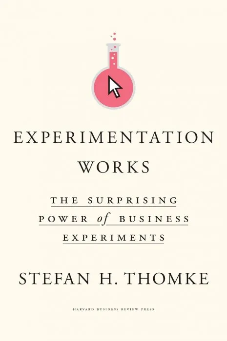 Experimentation Works: The Surprising Power of Business Experiments