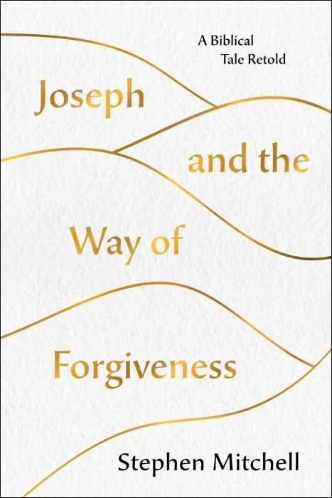 Joseph and the Way of Forgiveness: A Biblical Tale Retold